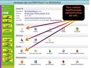 Para realizar modificaciones administrativas del wiki..