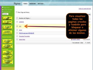 Para visualizar todas las paginas creadas y también para bloquear o eliminar algunas de las mismas..
