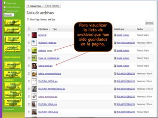 Para visualizar la lista de archivos que han sido guardados en la pagina.