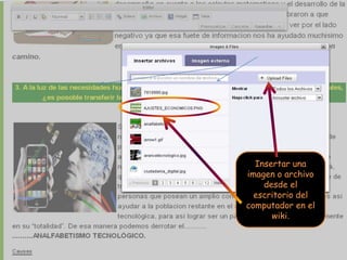 Insertar una imagen o archivo desde el escritorio del computador en el wiki.