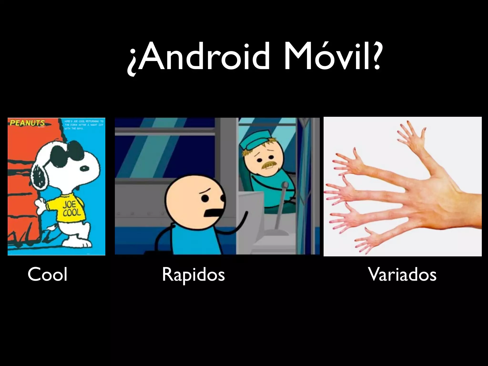 ¿Android Móvil?




Cool     Rapidos     Variados
 