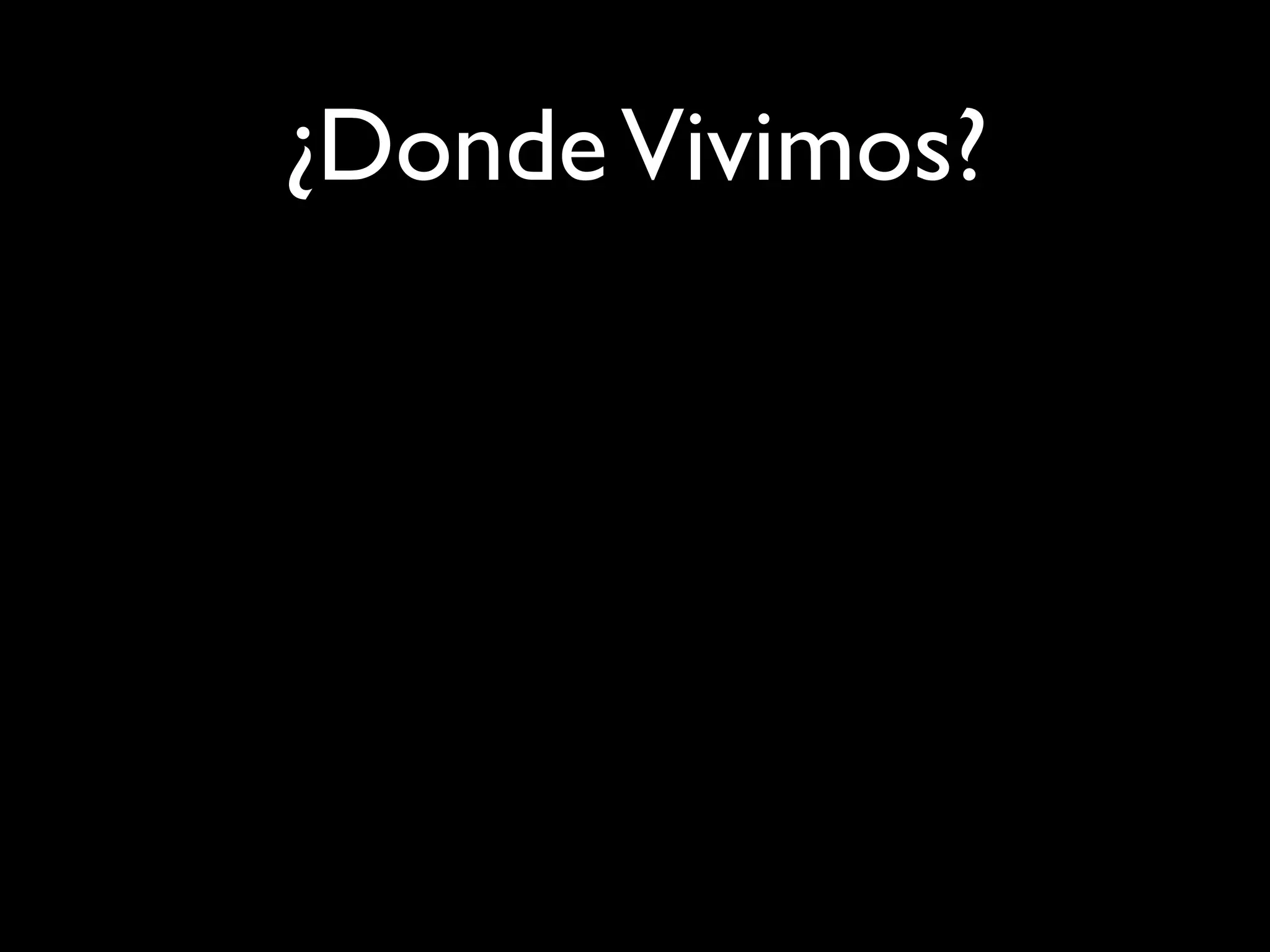 ¿Donde Vivimos?
 