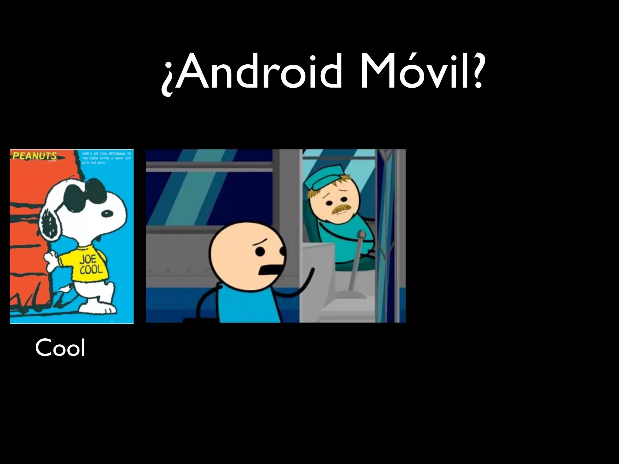 ¿Android Móvil?




Cool
 