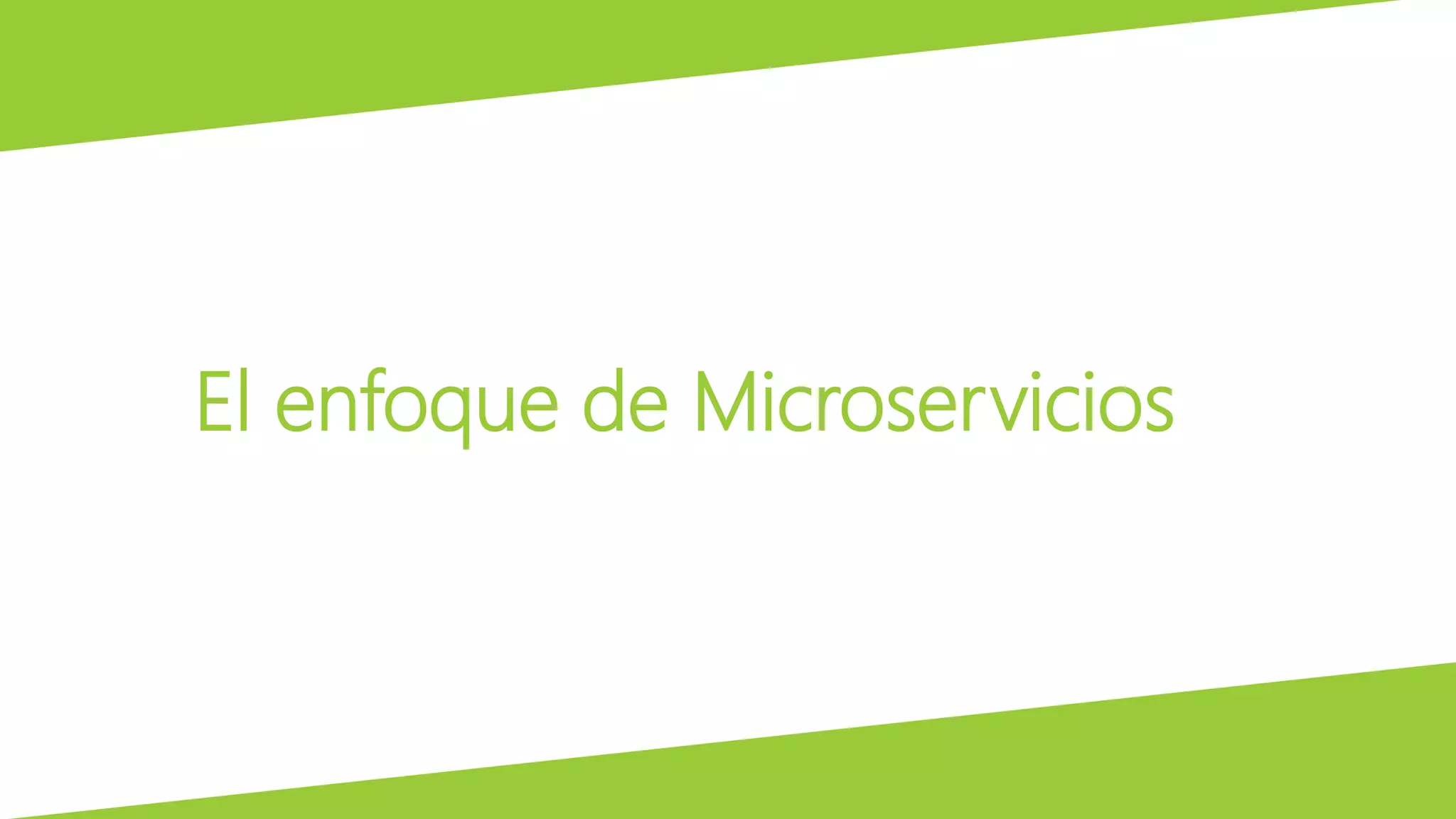 El enfoque de Microservicios
 