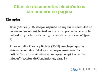 Citas de documentos electrónicos sin número de página <ul><li>Ejemplos: </li></ul><ul><li>Basu y Jones (2007) llegan al pu...
