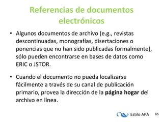 Referencias de documentos electrónicos <ul><li>Algunos documentos de archivo (e.g., revistas descontinuadas, monografías, ...