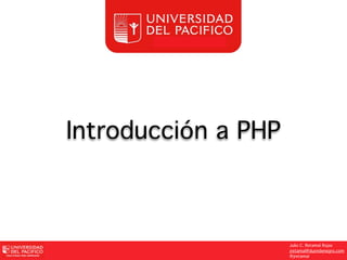 Introducción a PHP



                     Julio C. Retamal Rojas
                     jretamal@duendenegro.com
                     @jretamal
 