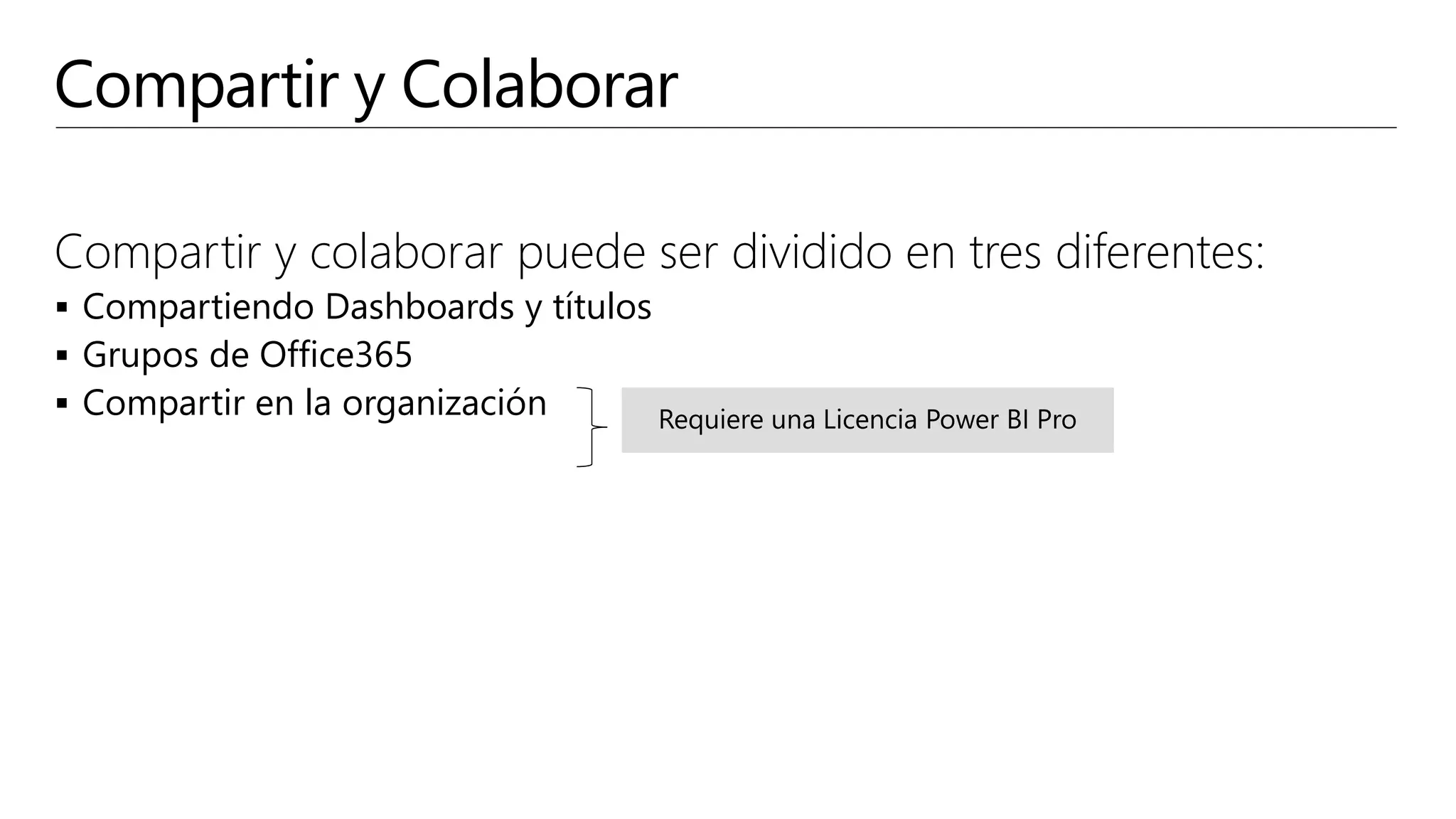 Compartir y Colaborar
Compartir y colaborar puede ser dividido en tres diferentes:
 Compartiendo Dashboards y títulos
 Grupos de Office365
 Compartir en la organización
 