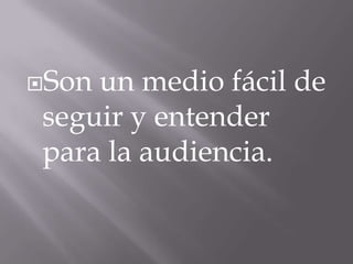 Sonun medio fácil de
seguir y entender
para la audiencia.
 