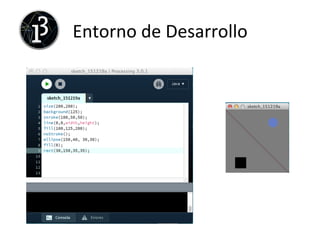 Entorno	
  de	
  Desarrollo	
  
 