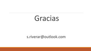 Gracias
s.riverar@outlook.com
 