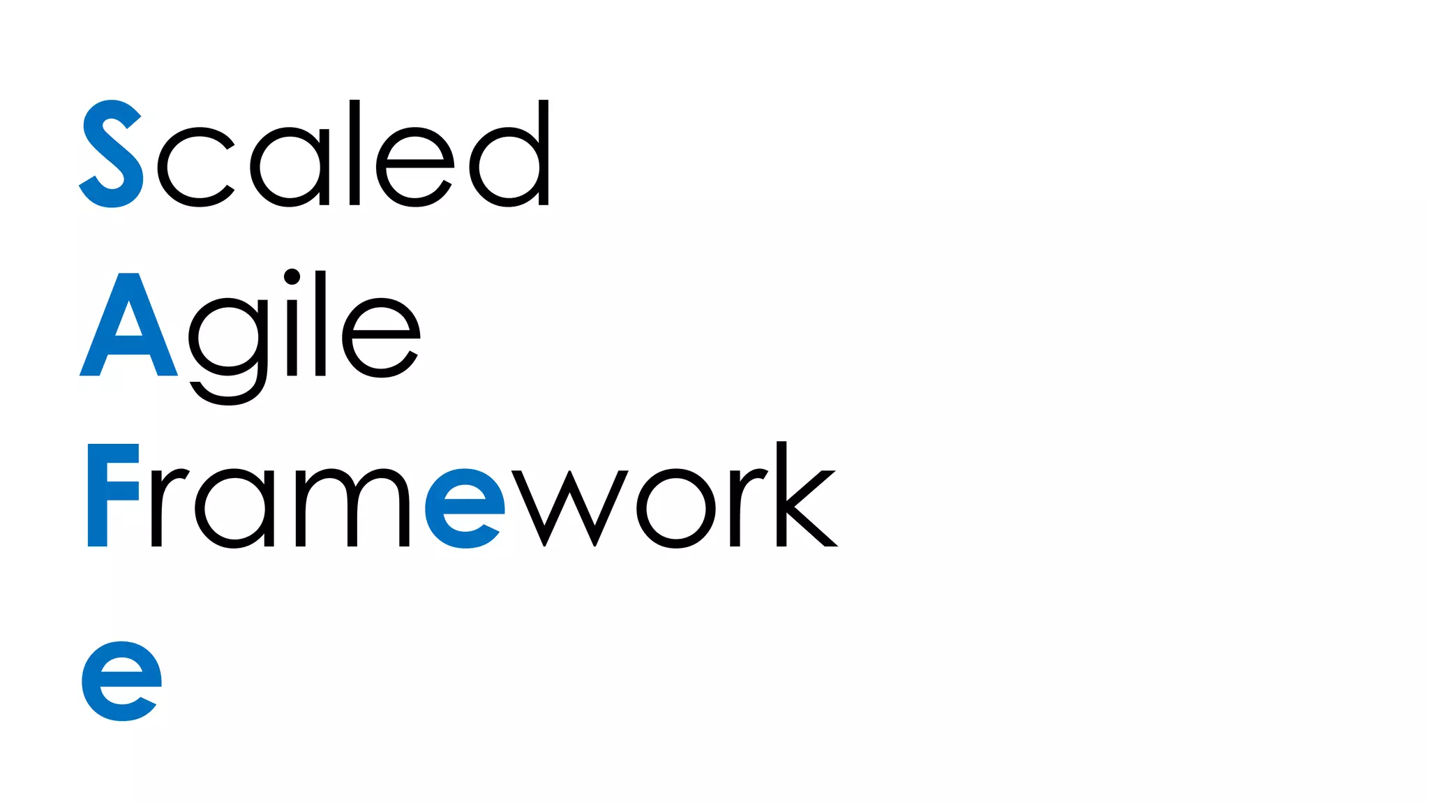 Scaled 
Agile 
Framework 
e 
 
