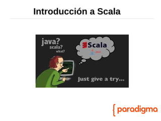 Introducción a Scala
 