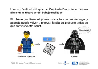 SCRUM: Agile Project Management
Una vez finalizado el sprint, el Dueño de Producto le muestra
al cliente el resultado del trabajo realizado.
El cliente ya tiene el primer contacto con su encargo y
además puede volver a priorizar la pila de producto antes de
que comience otro sprint.
Dueño de Producto Cliente
Buen trabajo
 