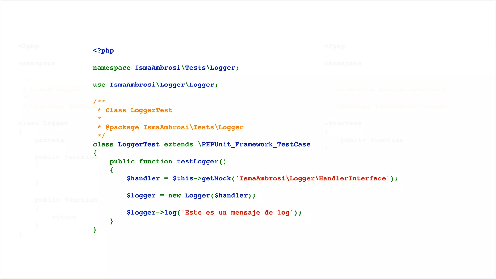 <?php!

!

namespace 

!

<?php!

!

namespace IsmaAmbrosiTestsLogger;!

!

<?php!

!

namespace 

!

/**!
/**!
use IsmaAmbrosiLoggerLogger;!
 * Class Logger!
 * Interface HandlerInterface!
!
 *!
 *!
/**!
 * @package IsmaAmbrosiLogger!
 * @package IsmaAmbrosiLogger!
 * Class LoggerTest!
 */!
 */!
 *!
class Logger!
interface 
 * @package IsmaAmbrosiTestsLogger!
{!
{!
 */!
    private 
    public function 
class LoggerTest extends PHPUnit_Framework_TestCase!
!
}
{!
    public function 
    public function testLogger()!
    {!
    {!
        
        $handler = $this->getMock('IsmaAmbrosiLoggerHandlerInterface');!
    }!

!

!

        $logger = new Logger($handler);!
    public function 
!
    {!
        $logger->log('Este es un mensaje de log');!
        return
    }!
    }!
}
}

 