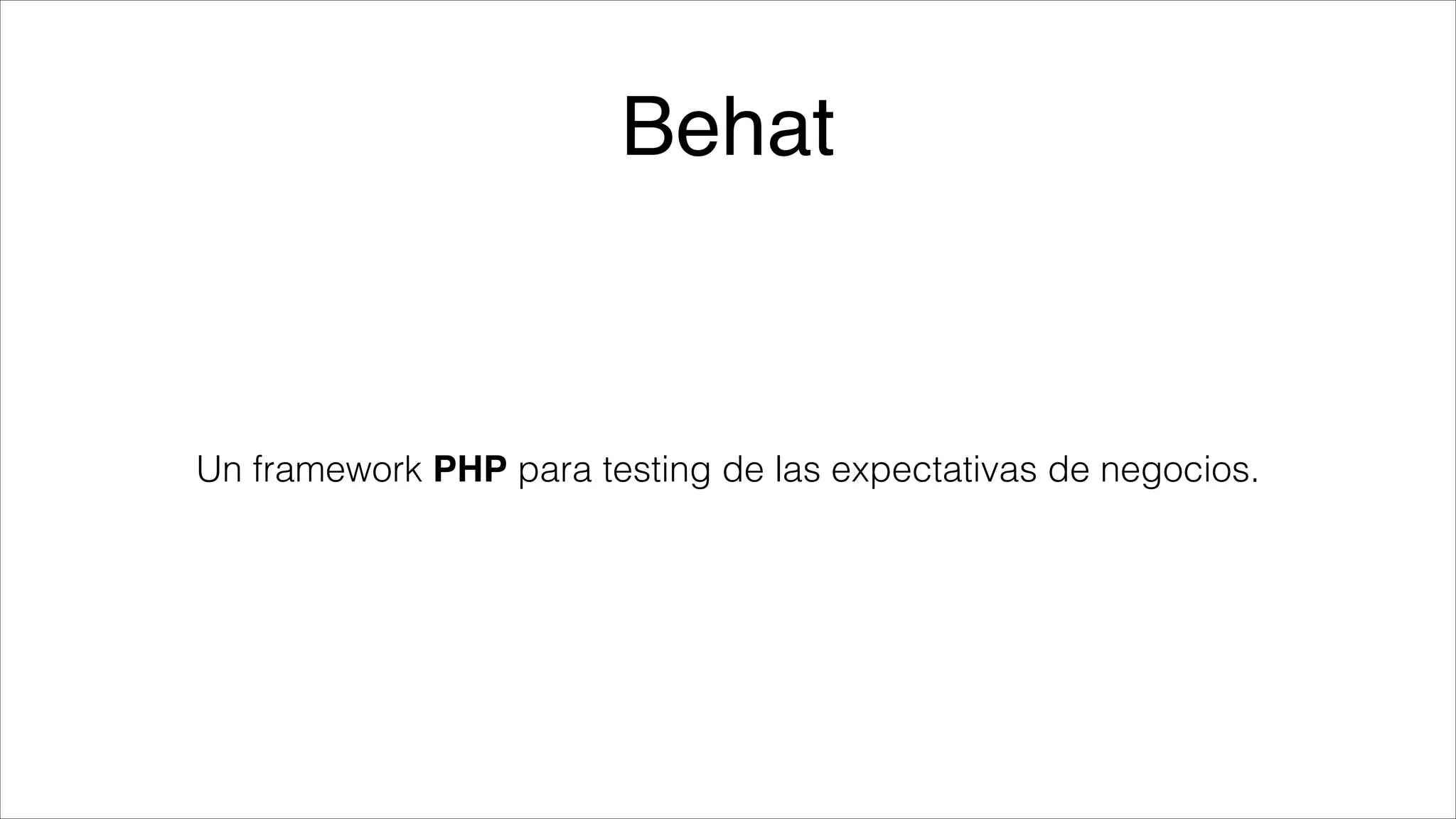 Behat

Un framework PHP para testing de las expectativas de negocios.

 