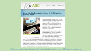http://www.e-abclearning.com/casosdeexito/60-universidad-de-buenos-aires-mas-de-40000-alumnos-estudian-online
 