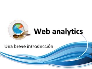 Web analytics Una breve introducción 