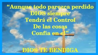DIOS TE BENDIGA
 