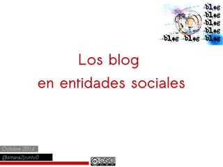 Los blog 
en entidades sociales  
