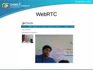 WebRTC
#chamilocon2015
 