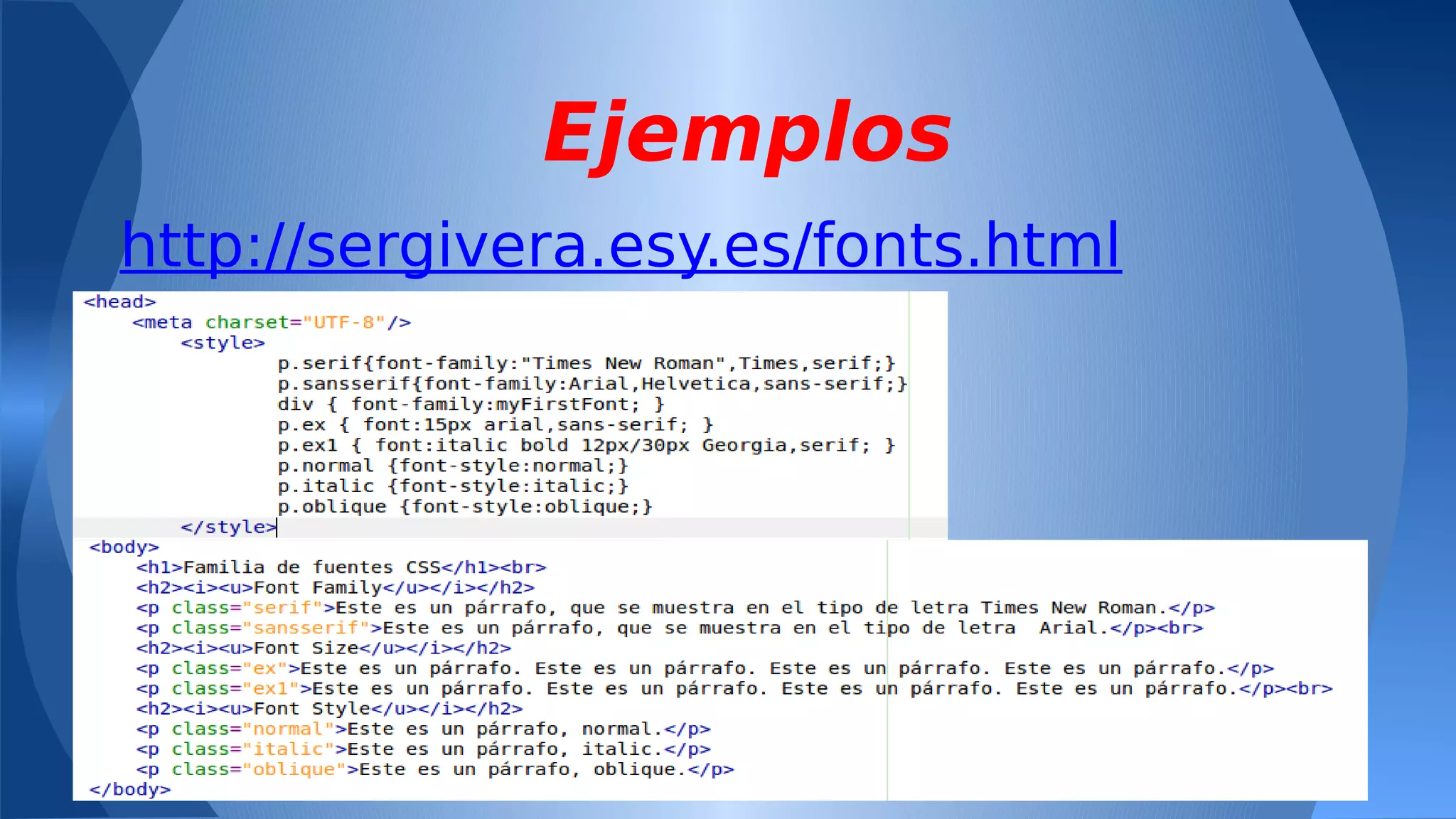 Ejemplos
http://sergivera.esy.es/fonts.html

 