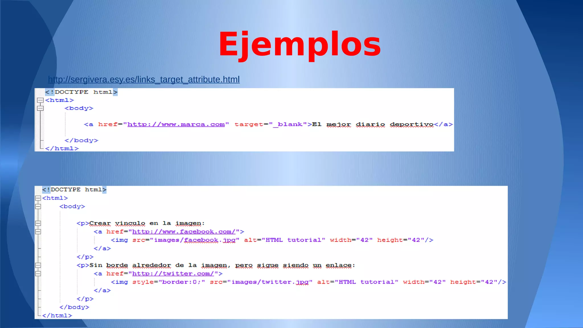 Ejemplos
http://sergivera.esy.es/links_target_attribute.html

http://sergivera.esy.es/links_as_a_image.html

 