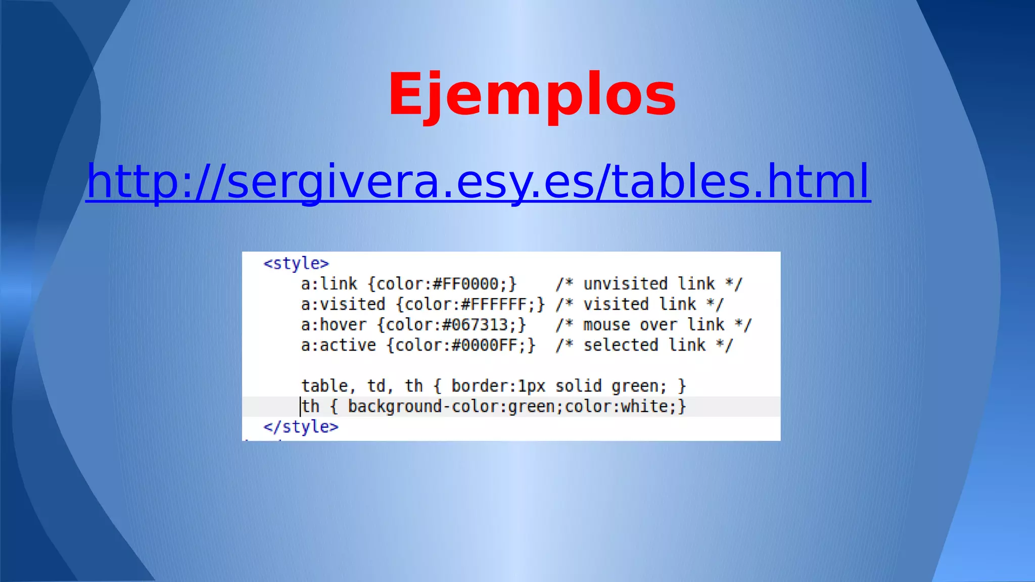 Ejemplos
http://sergivera.esy.es/tables.html

 