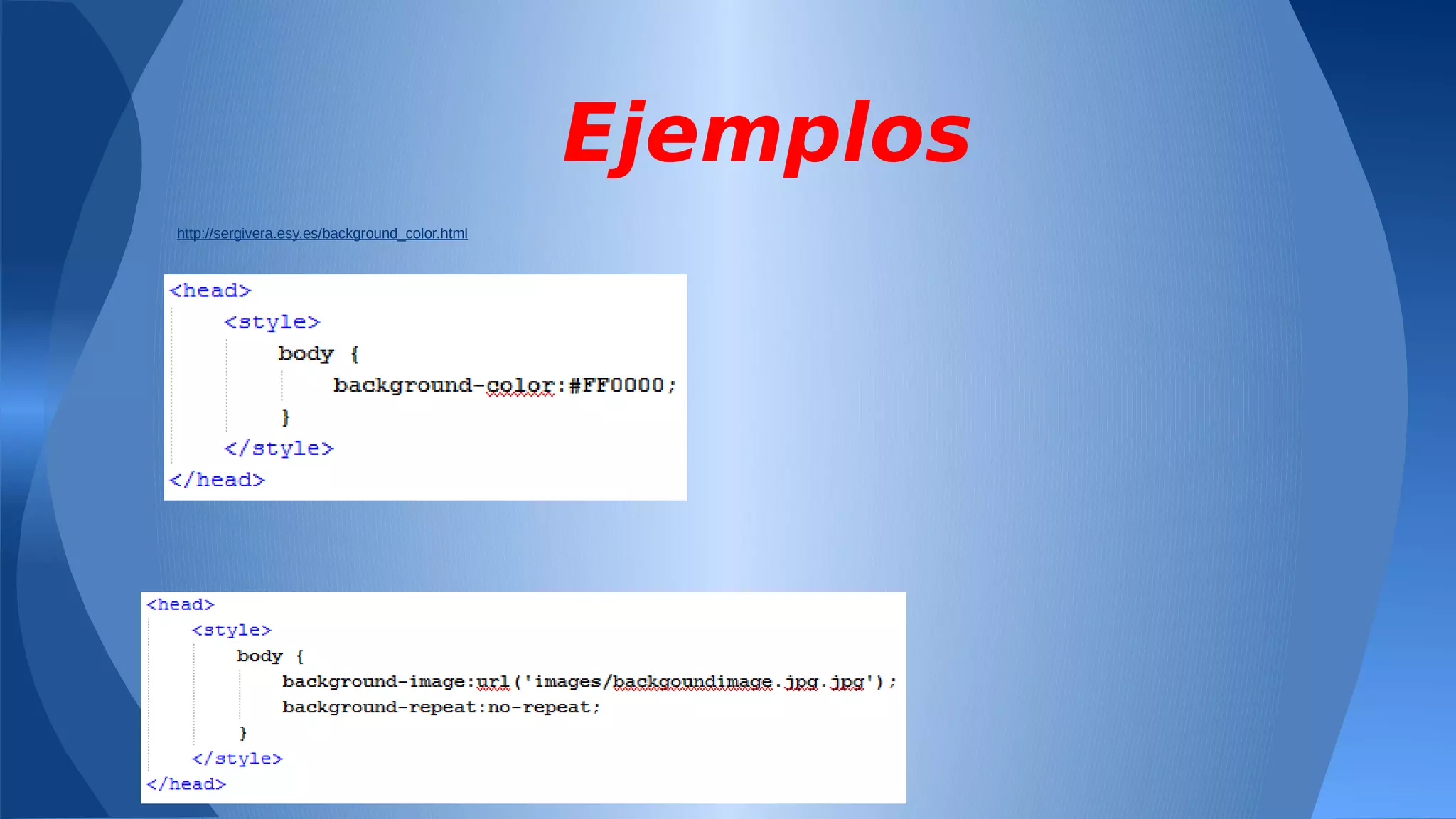 Ejemplos
http://sergivera.esy.es/background_color.html

http://sergivera.esy.es/background_image.html

 