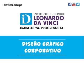 davinci.edu.pe
DISEÑO GRÁFICO
CORPORATIVO