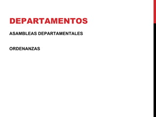 DEPARTAMENTOS
ASAMBLEAS DEPARTAMENTALES


ORDENANZAS
 