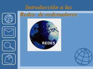 Introducción a las
Redes de ordenadores
 