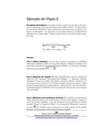 Ejemplo de Vigas 2
Descripción del Problema: El ejemplo a resolver consiste de una viga de dos luces
con un extremo fijo y...