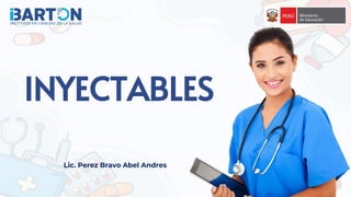 INYECTABLES
Lic. Perez Bravo Abel Andres
 