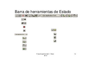 Física Experimental II - Rodo -
2012
10
Barra de herramientas de Estado
 