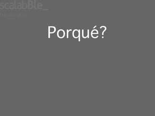 Porqué?
 