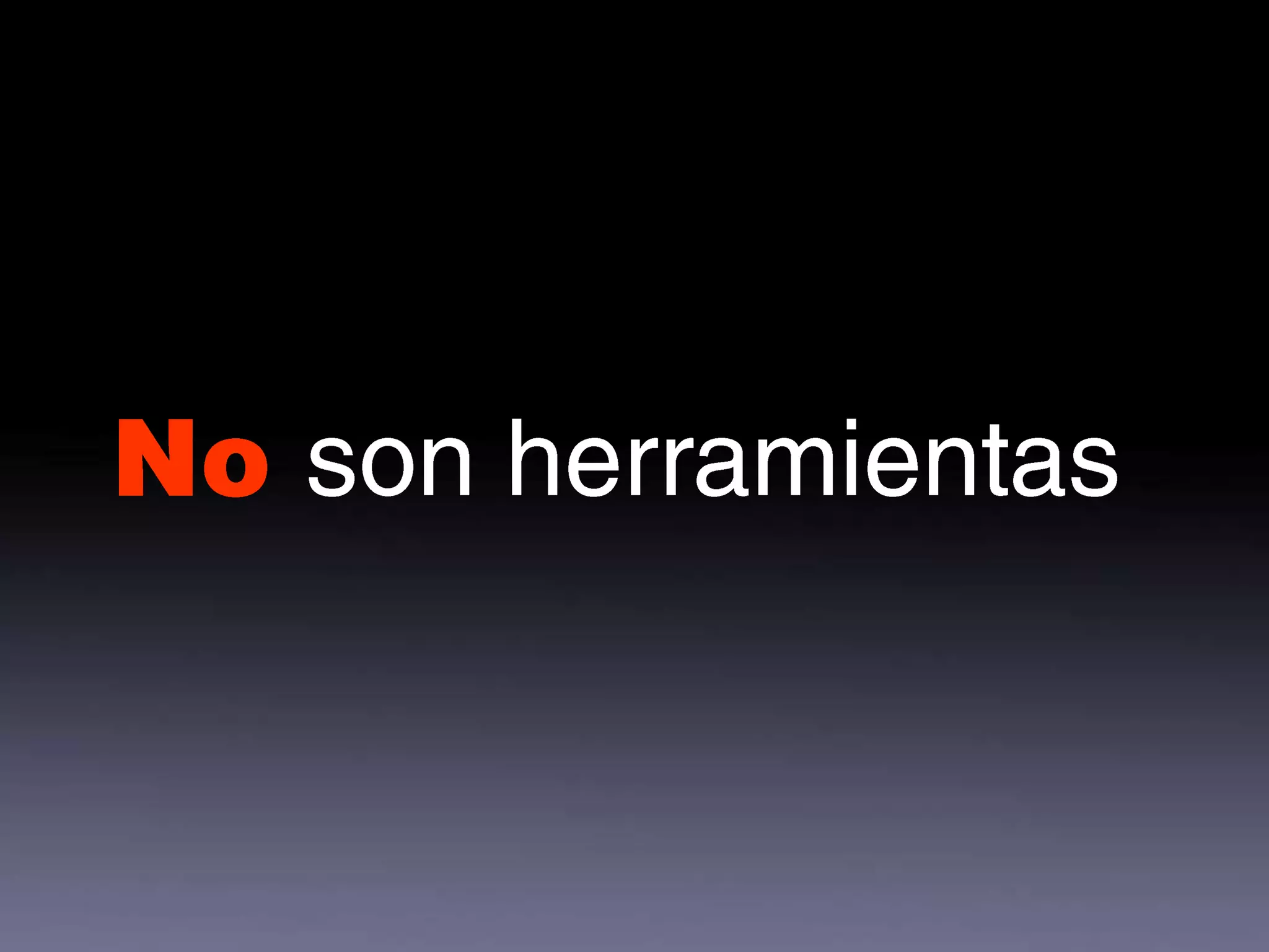 NO METODONoson herramientas