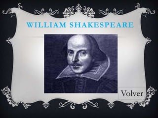 WILLIAM SHAKESPEARE
Volver