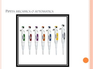 PIPETA MECANICA O AUTOMATICA
 