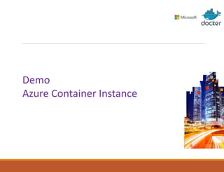 Demo
Azure Container Instance
 
