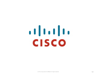 © 2010 Cisco and/or its affiliates. All rights reserved. 101
 