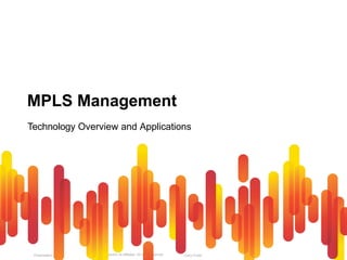 Cisco Public
Presentation_ID © 2010 Cisco and/or its affiliates. All rights reserved. 87
MPLS Management
Technology Overview and Applications
 