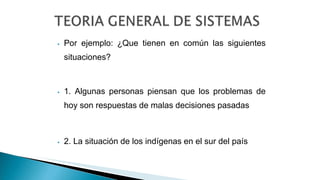 ⦁ Por ejemplo: ¿Que tienen en común las siguientes
situaciones?
⦁ 1. Algunas personas piensan que los problemas de
hoy son respuestas de malas decisiones pasadas
⦁ 2. La situación de los indígenas en el sur del país
 