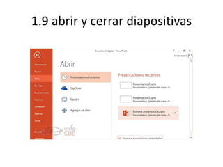 1.9 abrir y cerrar diapositivas
 