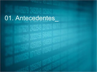 01. Antecedentes_
 