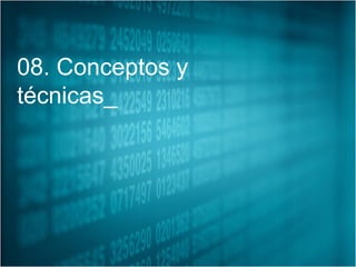 08. Conceptos y
técnicas_
 