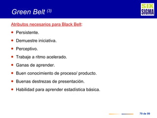 Green Belt  (3) <ul><li>Atributos necesarios para  Black Belt : </li></ul><ul><li>Persistente. </li></ul><ul><li>Demuestre...