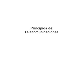 Empresas Públicas de Medellín E.S.P. Principios de Telecomunicaciones 
