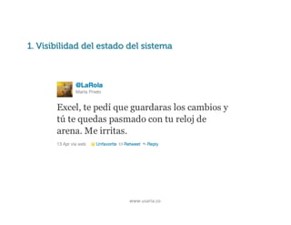 Principios básicos de usabilidad
1.  Visibilidad del estado del sistema

www.usaria.co	
  

 