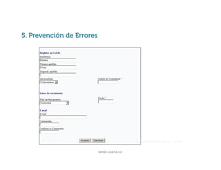 Principios básicos de usabilidad
5. Prevención de Errores

www.colciencias.gov.co - Cvlac

www.usaria.co	
  

 